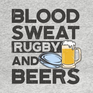 Rugby and Beers: Where Blood, Sweat, and Fun Meet! T-Shirt